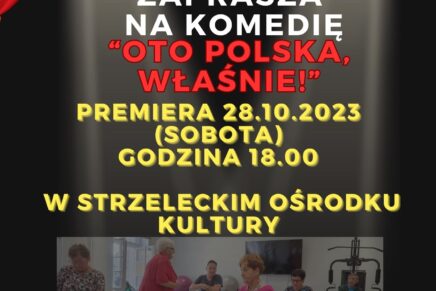 Teatr SIEDEMDZIESIĄT + zaprasza na Komedię „OTO POLSKA, WŁAŚNIE!” – 28.10.2023r.