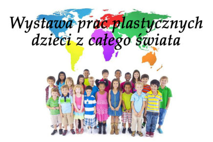 Wystawa prac plastycznych dzieci z całego świata w Spichlerzu